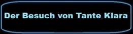 Der Besuch von Tante Klara