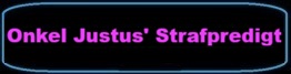 Die herbe Strafpredigt des Onkel Justus