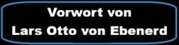 Vorwort von Lars Otto von Ebenerd