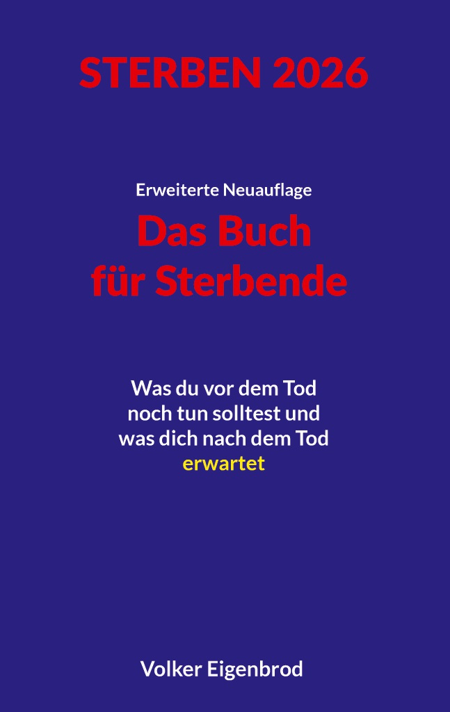 Das Buch f&uuml; Sterbende. Was vor dem Tod zu tun ist und nach dem Tod bleibt. Erweiterte Neuauflage 2026.